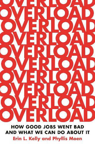 Бумажная книга «Overload: How Good Jobs Went Bad and What We Can Do about It», авторов Эрин Л. Келли, Филлис Моэн - фото №1