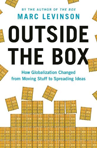 [object Object] «Outside the Box: How Globalization Changed from Moving Stuff to Spreading Ideas», автор Марк Левинсон - фото №1