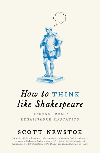 Бумажная книга «How to Think like Shakespeare: Lessons from a Renaissance Education», автор Скотт Ньюсток - фото №1