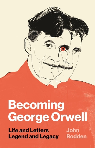 Паперова книга «Becoming George Orwell: Life and Letters, Legend and Legacy», автор Джон Родден - фото №1