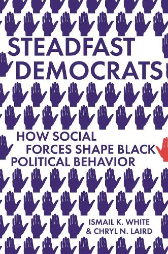 Бумажная книга «Steadfast Democrats: How Social Forces Shape Black Political Behavior», авторов Крайл Н. Лэрд, Исмаил К. Уайт - фото №1