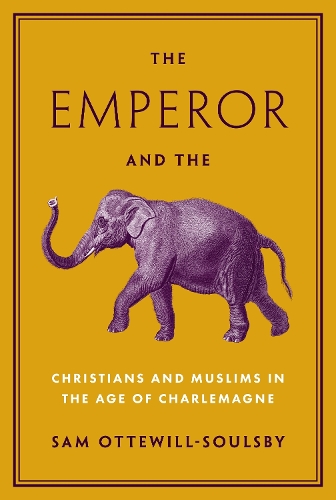 Бумажная книга «The Emperor and the Elephant: Christians and Muslims in the Age of Charlemagne», автор Сэм Оттевилл-Сулсби - фото №1