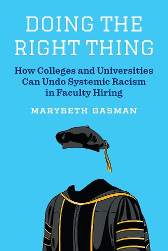 Бумажная книга «Doing the Right Thing: How Colleges and Universities Can Undo Systemic Racism in Faculty Hiring», автор Мэрибет Гасман - фото №1