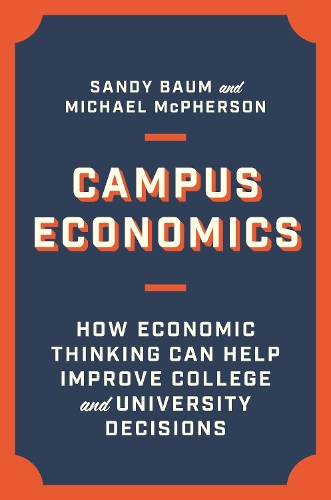Паперова книга «Campus Economics: How Economic Thinking Can Help Improve College and University Decisions», авторів Майкл Макферсон, Сенді Трі - фото №1