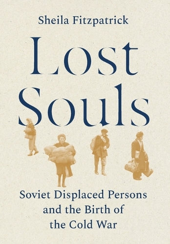 Бумажная книга «Lost Souls: Soviet Displaced Persons and the Birth of the Cold War», автор Шейла Фицпатрик - фото №1
