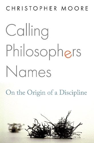Бумажная книга «Calling Philosophers Names: On the Origin of a Discipline», автор Кристофер Мур - фото №1
