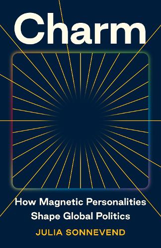Бумажная книга «Charm: How Magnetic Personalities Shape Global Politics», автор Джулия Сонневенд - фото №1