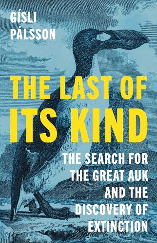 Бумажная книга «The Last of Its Kind: The Search for the Great Auk and the Discovery of Extinction», автор Гисли Палссон - фото №1