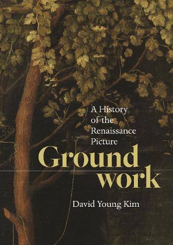 Бумажная книга «Groundwork: A History of the Renaissance Picture», автор Дэвид Янг Ким - фото №1