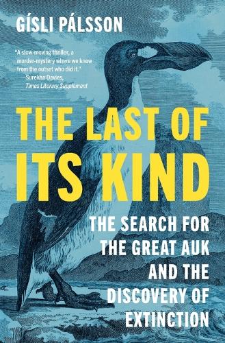 Бумажная книга «The Last of Its Kind: The Search for the Great Auk and the Discovery of Extinction», автор Гисли Палссон - фото №1