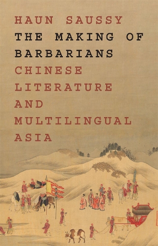 Бумажная книга «The Making of Barbarians: Chinese Literature and Multilingual Asia», автор Хаун Саусси - фото №1