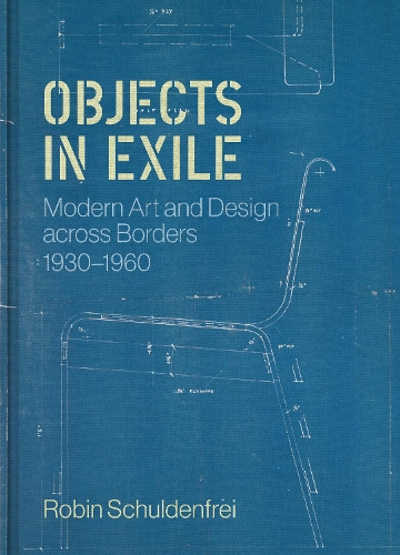 Паперова книга «Objects in Exile: Modern Art and Design across Borders, 1930–1960», автор Робін Шульденфрей - фото №1