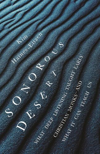 Паперова книга «Sonorous Desert: What Deep Listening Taught Early Christian Monks—and What It Can Teach Us», автор Кім Хейнс-Ейцен - фото №1