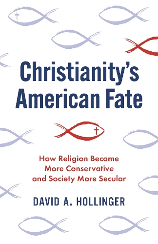 Бумажная книга «Christianity's American Fate: How Religion Became More Conservative and Society More Secular», автор Дэвид А. Холлингер - фото №1