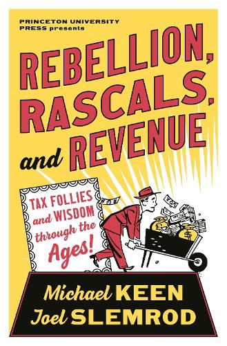 Бумажная книга «Rebellion, Rascals, and Revenue: Tax Follies and Wisdom through the Ages», авторов Джоэл Слемрод, Майкл Кин - фото №1