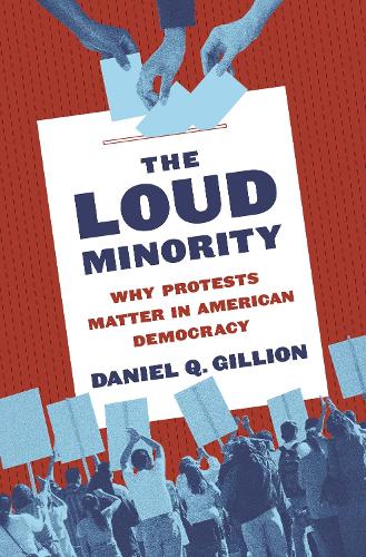Бумажная книга «The Loud Minority: Why Protests Matter in American Democracy», автор Дэниел К. Гиллион - фото №1