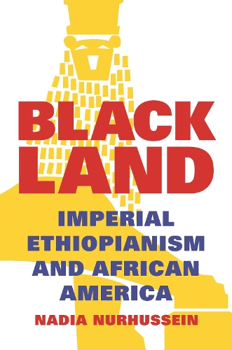 Бумажная книга «Black Land: Imperial Ethiopianism and African America», автор Надя Нурхуссейн - фото №1