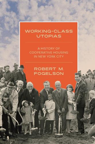 Паперова книга «Working-Class Utopias: A History of Cooperative Housing in New York City», автор Роберт М. Фогельсон - фото №1