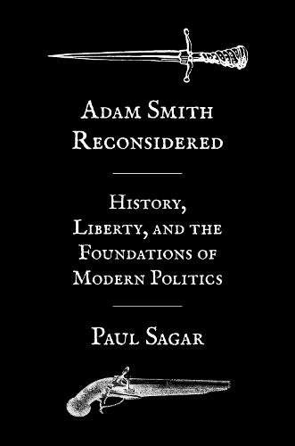 Бумажная книга «Adam Smith Reconsidered: History, Liberty, and the Foundations of Modern Politics», автор Пол Сагар - фото №1