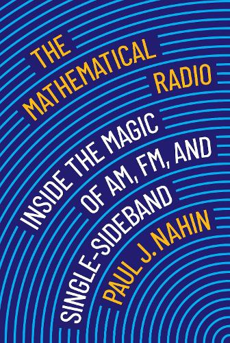 Бумажная книга «The Mathematical Radio: Inside the Magic of AM, FM, and Single-Sideband», автор Пол Дж. Нахин - фото №1