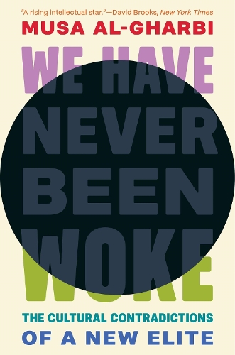Бумажная книга «We Have Never Been Woke: The Cultural Contradictions of a New Elite», автор Муса аль-Гарби - фото №1