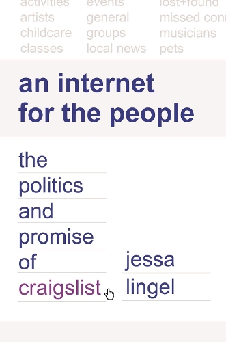 Паперова книга «An Internet for the People: The Politics and Promise of craigslist», автор Джесса Лінгел - фото №1