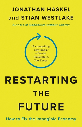 Паперова книга «Restarting the Future: How to Fix the Intangible Economy», авторів Джонатан Хаскел, Стівен Вестлейк - фото №1