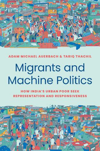 Паперова книга «Migrants and Machine Politics: How India's Urban Poor Seek Representation and Responsiveness» - фото №1
