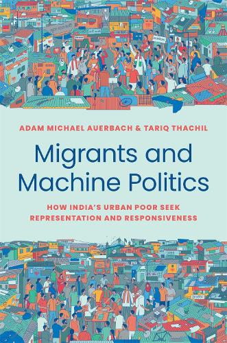 Паперова книга «Migrants and Machine Politics: How India's Urban Poor Seek Representation and Responsiveness» - фото №1