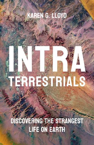 Бумажная книга «Intraterrestrials: Discovering the Strangest Life on Earth», автор Карен Г. Ллойд - фото №1