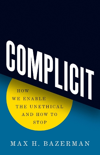 Бумажная книга «Complicit: How We Enable the Unethical and How to Stop», автор Макс Х. Базерман - фото №1