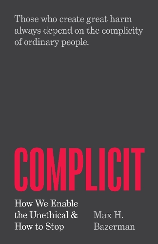 Бумажная книга «Complicit: How We Enable the Unethical and How to Stop», автор Макс Х. Базерман - фото №1