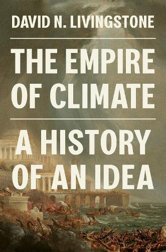 Бумажная книга «The Empire of Climate: A History of an Idea», автор Дэвид Н. Ливингстон - фото №1