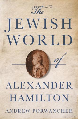 Бумажная книга «The Jewish World of Alexander Hamilton», автор Эндрю Порванчер - фото №1