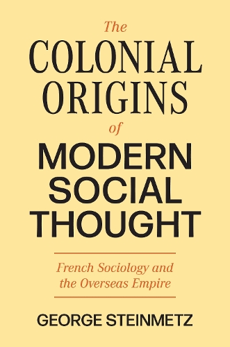 Паперова книга «The Colonial Origins of Modern Social Thought: French Sociology and the Overseas Empire», автор Джордж Штейнмец - фото №1