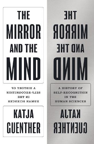 [object Object] «The Mirror and the Mind: A History of Self-Recognition in the Human Sciences», автор Катя Гюнтер - фото №1