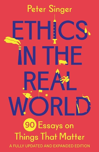 Бумажная книга «Ethics in the Real World: 90 Essays on Things That Matter – A Fully Updated and Expanded Edition», автор Питер Сингер - фото №1