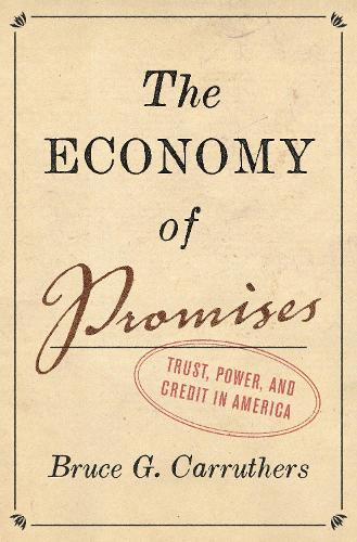 Бумажная книга «The Economy of Promises: Trust, Power, and Credit in America», автор Брюс Г. Каррутерс - фото №1
