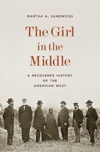 Бумажная книга «The Girl in the Middle: A Recovered History of the American West», автор Марта А. Сандвайс - фото №1