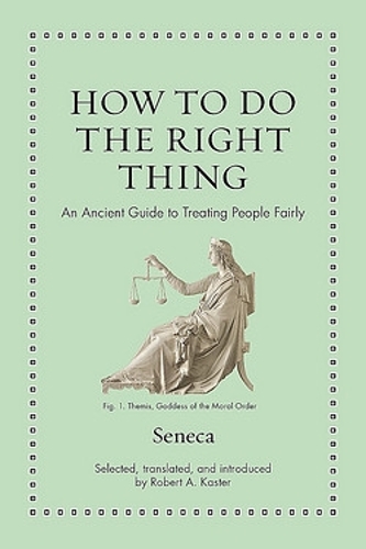 Paper book «How to Do the Right Thing: An Ancient Guide to Treating People Fairly», author Lucius Annaeus Seneca - фото №1