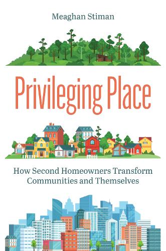 Бумажная книга «Privileging Place: How Second Homeowners Transform Communities and Themselves», автор Миган Стиман - фото №1
