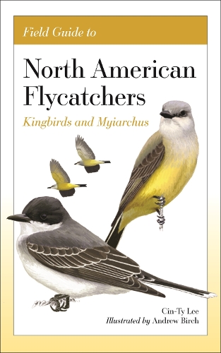 Бумажная книга «Field Guide to North American Flycatchers: Kingbirds and Myiarchus», автор Син-Ти Ли - фото №1