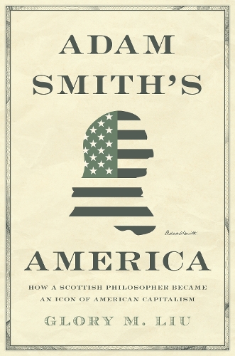 Бумажная книга «Adam Smith’s America: How a Scottish Philosopher Became an Icon of American Capitalism», автор Глори М. Лю - фото №1