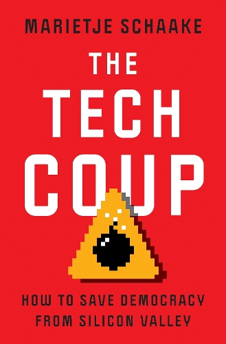 Бумажная книга «The Tech Coup: How to Save Democracy from Silicon Valley», автор Мариетье Шааке - фото №1