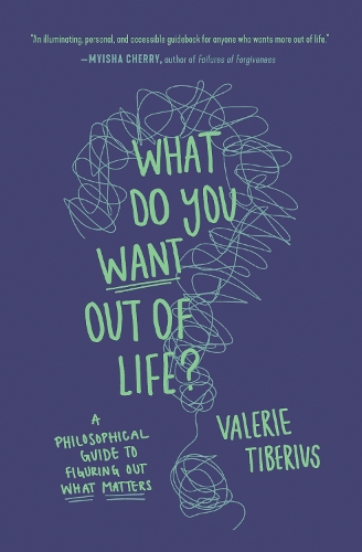 Бумажная книга «What Do You Want Out of Life?: A Philosophical Guide to Figuring Out What Matters» - фото №1