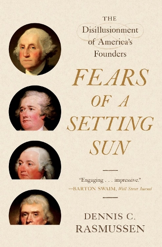 Бумажная книга «Fears of a Setting Sun: The Disillusionment of America's Founders», автор Деннис К. Расмуссен - фото №1
