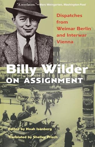 Бумажная книга «Billy Wilder on Assignment: Dispatches from Weimar Berlin and Interwar Vienna», автор Билли Уайлдер - фото №1