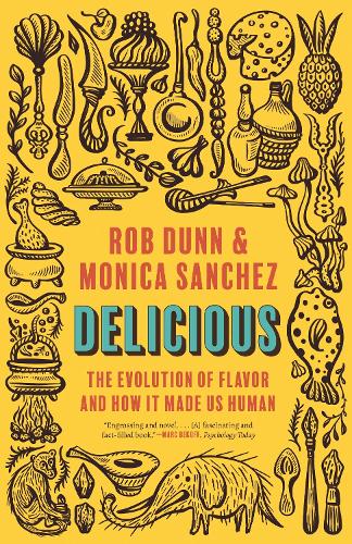 Бумажная книга «Delicious: The Evolution of Flavor and How It Made Us Human», авторов Моника Санчес, Роб Данн - фото №1