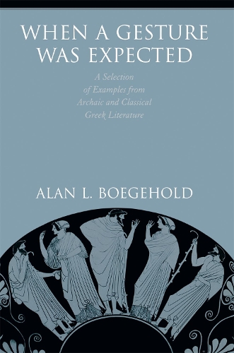 Бумажная книга «When a Gesture Was Expected: A Selection of Examples from Archaic and Classical Greek Literature», автор Алан Л. Богехолд - фото №1