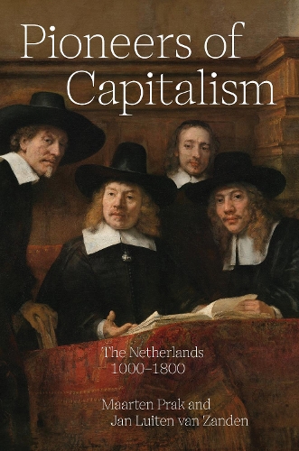 Бумажная книга «Pioneers of Capitalism: The Netherlands 1000–1800», авторов Ян Люйтен ван Занден, Маартен Прак - фото №1